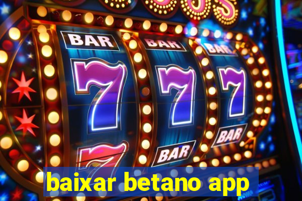 baixar betano app