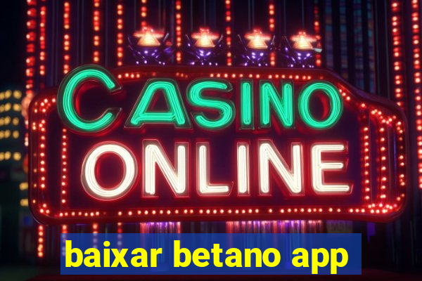 baixar betano app