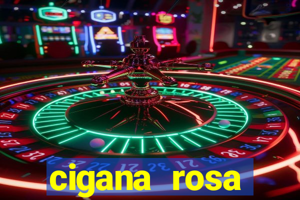 cigana rosa vermelha historia