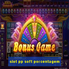 slot pp soft porcentagem