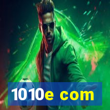 1010e com