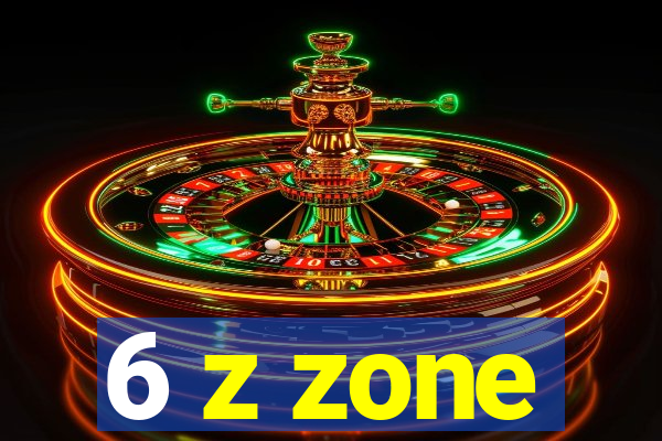 6 z zone