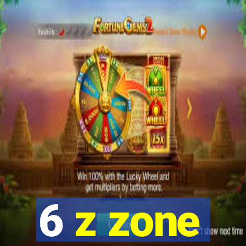 6 z zone