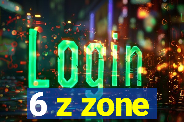 6 z zone
