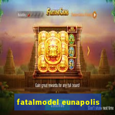 fatalmodel eunapolis