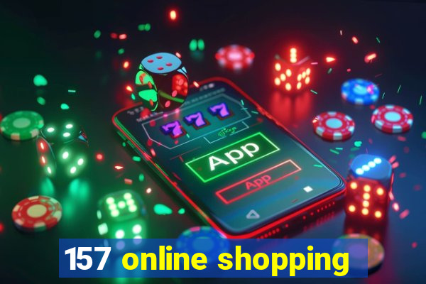 157 online shopping