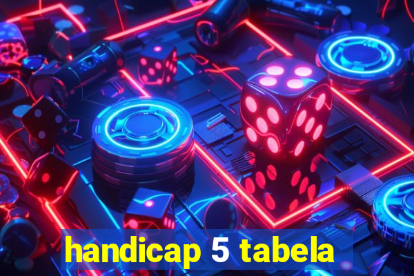 handicap 5 tabela