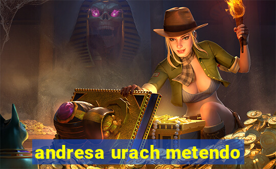 andresa urach metendo