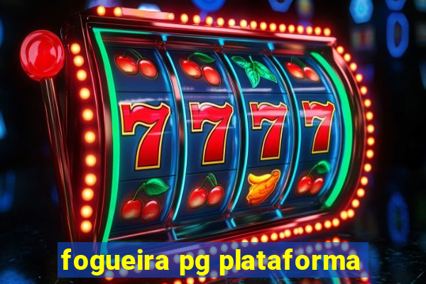 fogueira pg plataforma