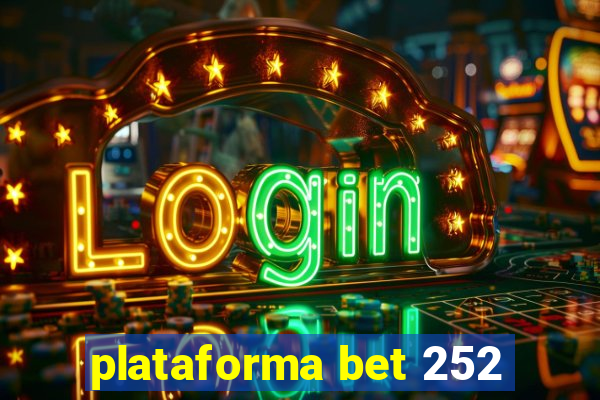 plataforma bet 252