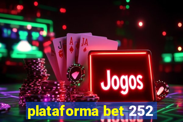 plataforma bet 252