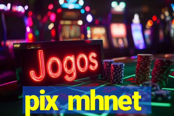 pix mhnet