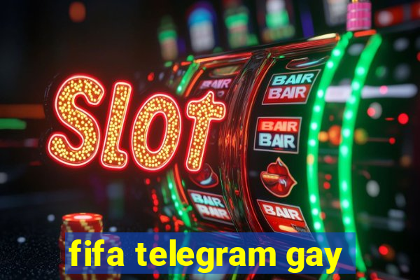 fifa telegram gay