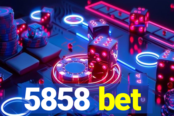 5858 bet