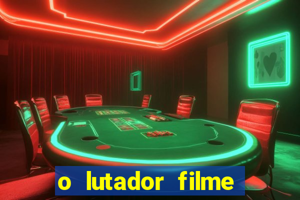o lutador filme completo dublado mega filmes