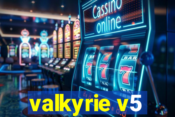 valkyrie v5