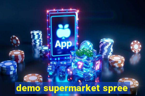 demo supermarket spree