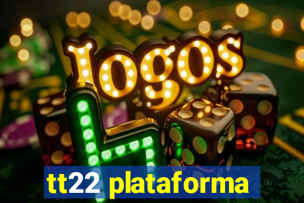 tt22 plataforma