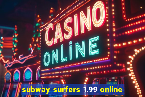 subway surfers 1.99 online