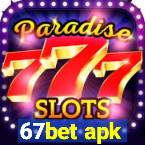 67bet apk