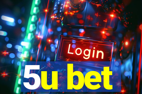 5u bet