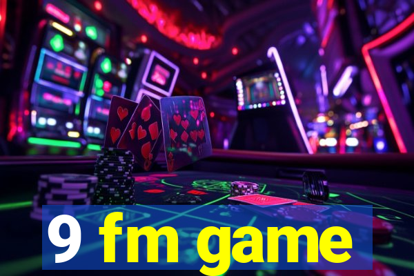 9 fm game