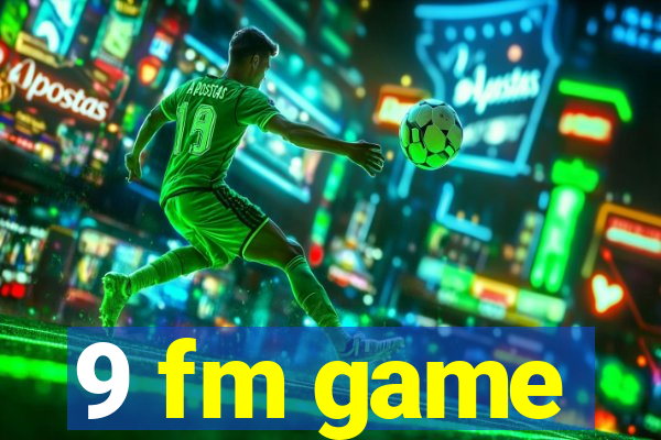 9 fm game