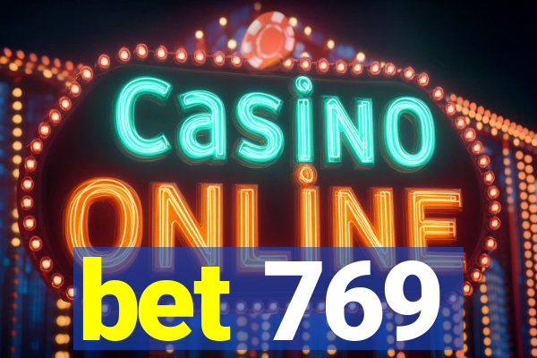 bet 769