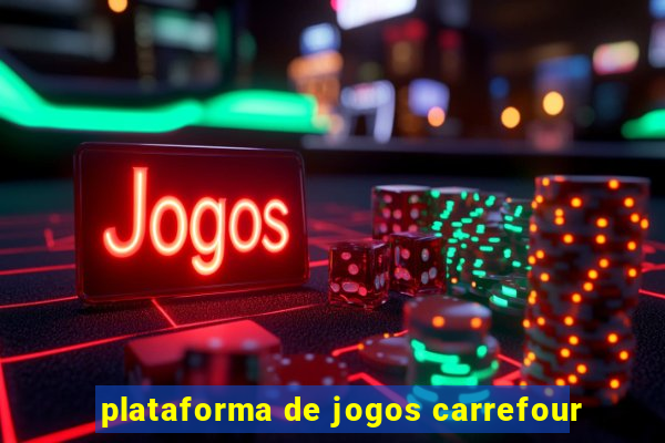 plataforma de jogos carrefour