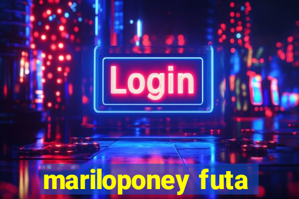 mariloponey futa