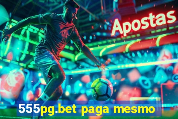 555pg.bet paga mesmo
