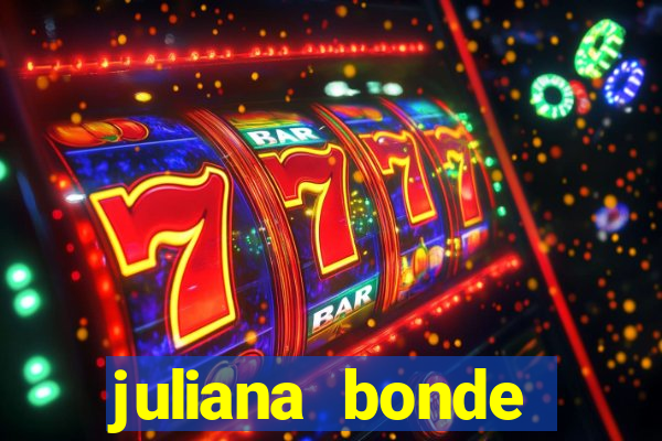 juliana bonde mostrando tudo