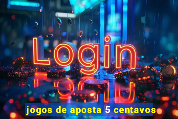 jogos de aposta 5 centavos