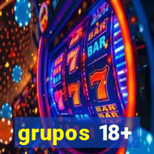 grupos 18+