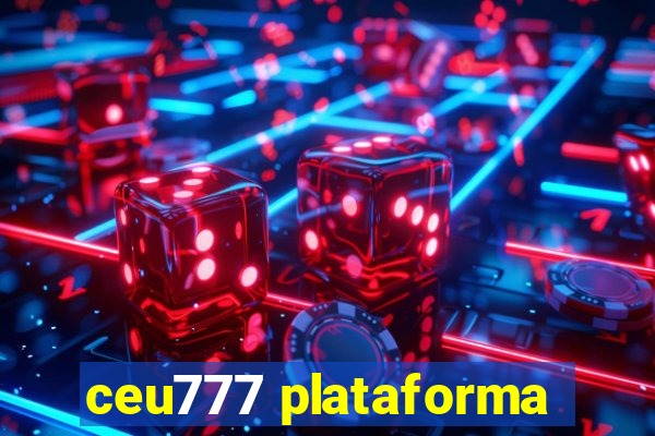 ceu777 plataforma