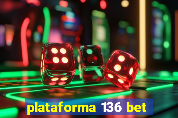 plataforma 136 bet