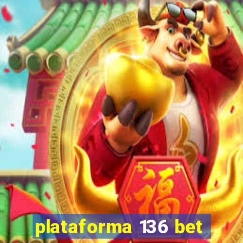 plataforma 136 bet