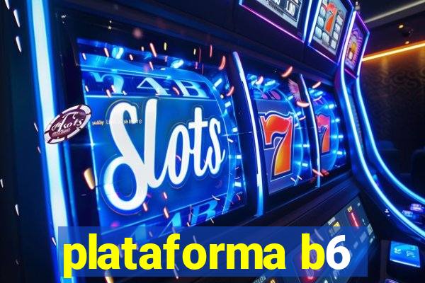 plataforma b6
