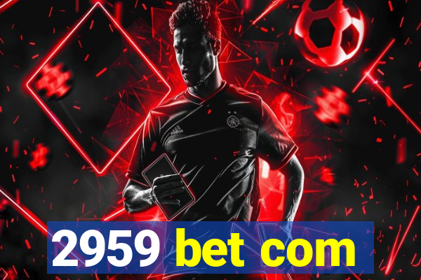 2959 bet com