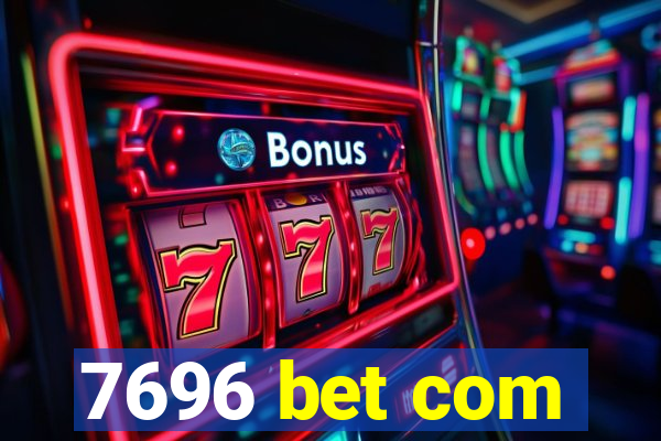 7696 bet com