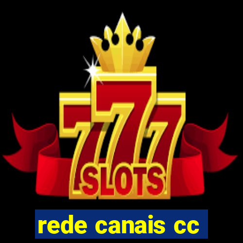 rede canais cc