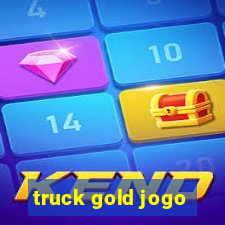 truck gold jogo