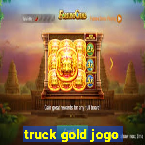 truck gold jogo