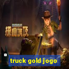 truck gold jogo