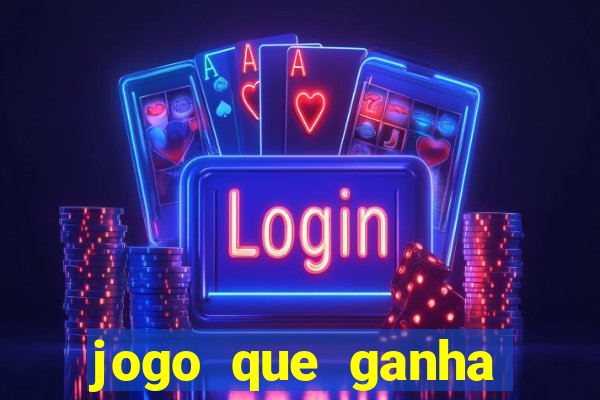 jogo que ganha dinheiro ao se cadastrar