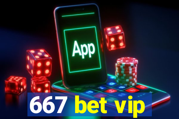 667 bet vip