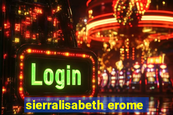 sierralisabeth erome