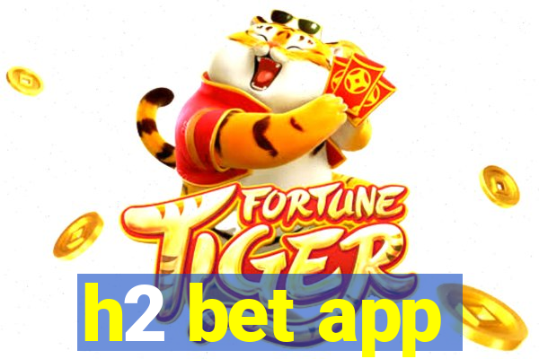h2 bet app