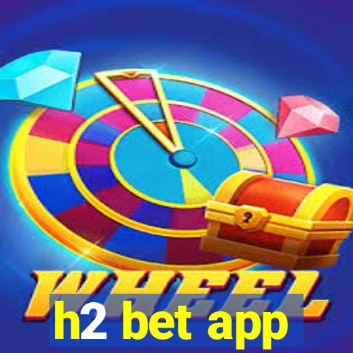 h2 bet app