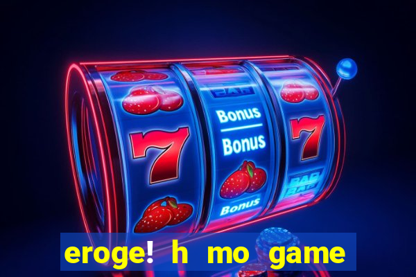 eroge! h mo game mo kaihatsu